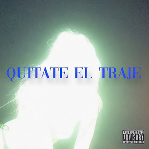 Quítate el Traje (Explicit)