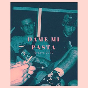 Dame Mi Pasta