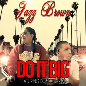 Do It Big (feat. DubtownRob) (Explicit)