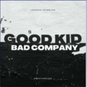 Good kid bad company