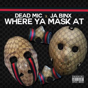 Where Ya Mask At(feat. Ja Binx) (Explicit)