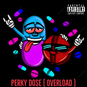 Perky Dose ( Overload ) [Explicit]