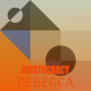 Aristocracy Rebecca