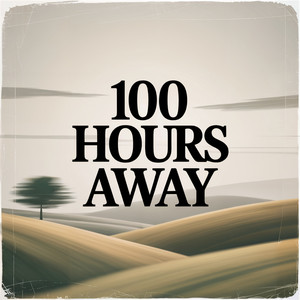 100 hours away