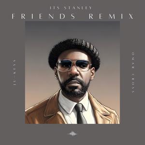 Friends (feat. Omar Cross & Ju-Keys) [Special Version Remix] [Explicit]