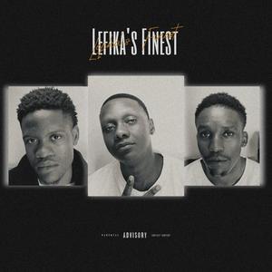 Lefika's Finest (feat. THE ZEROONE KID, DELUDED M.O.E & Maurice First) (Explicit)