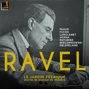 Ravel - Le Jardin féérique (Œuvres de musique de chambre)