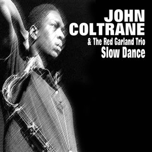 John Coltrane & The Red Garland Trio - Slow Dance