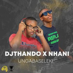 DJ Thando - Ungabaseleki(feat. Nhani)