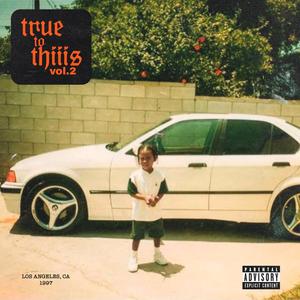 True To Thiiis Pt. 2 (Explicit)