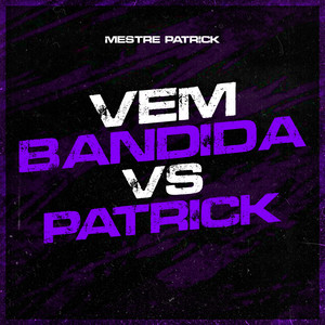 Vem Bandida Vs Patrick (Explicit)