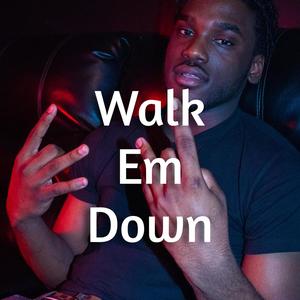 Walk Em Down (Explicit)