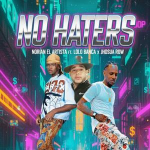 NO HATERS (feat. Jhosua row & Norian el artista)