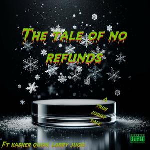 The tale of no refunds/goofy (feat. Kasher quon & Larry jugg) [Explicit]