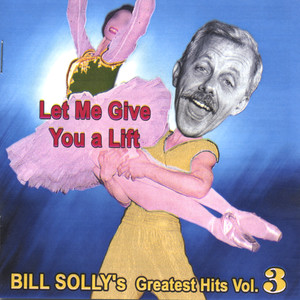 Let Me Give You a Lift - Bill Solly's Greatest Hits Vol. 3