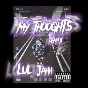 My Thoughts (feat. Luh Markybo) [Remix] [Explicit]