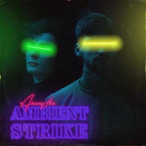 Among the Ambient Strike