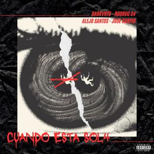 Cuando esta sol4 (feat. Rodrug, Jose Carpio & Alejo Xantos) (Explicit)