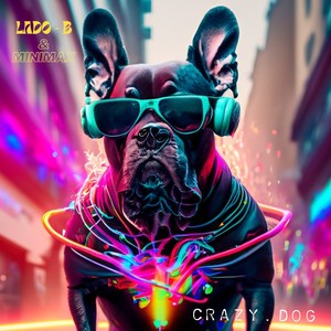 Crazy Dog (Explicit)