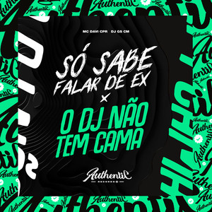 Só Sabe Falar de Ex X o Dj Não Tem Cama (Explicit)