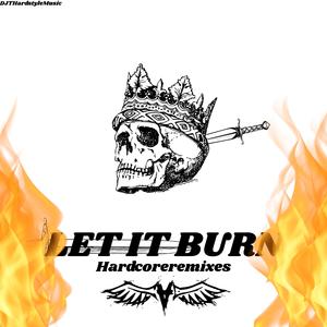 LET IT BURN (feat. Hardcoreremixes & Gladde Karper)