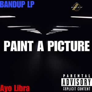 Paint A Picture (feat. Bandup LP) [Explicit]