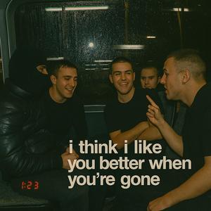 I Think I Like You Better When You're Gone (Garage|Explicit)