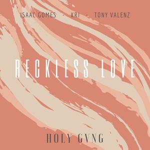Reckless Love(feat. Isaac Gomes, Tony Valenz & Kri)