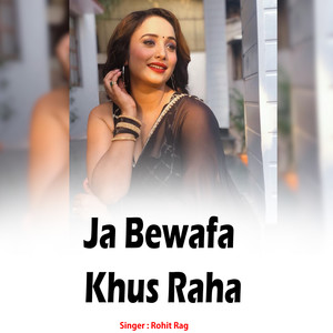 Ja Bewafa Khus Raha