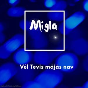 Vēl Tevis mājās nav