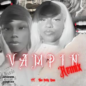 Vampin' (feat. Thee PettyBean) [Remix] [Explicit]