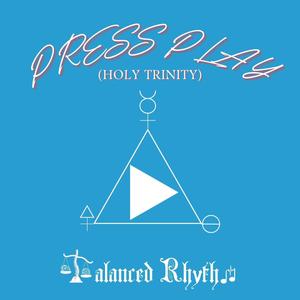 Press Play (Holy Trinity)