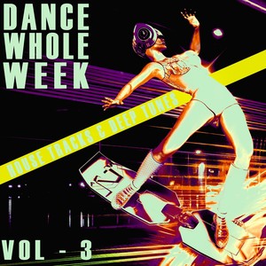 Dance Whole Week - Vol.3