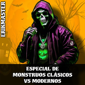 ESPECIAL DE MONSTRUOS CLÁSICOS VS MODERNOS (Explicit)