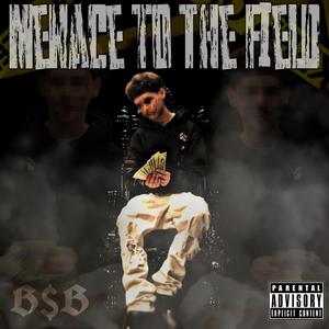 Menace to The Field (Explicit)