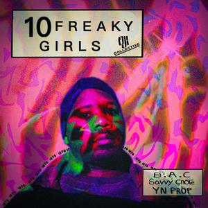 10 Freaky Girls (feat. Savvy Cnote & YN_Prop) [Explicit]