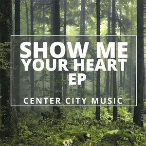 Show Me Your Heart - EP