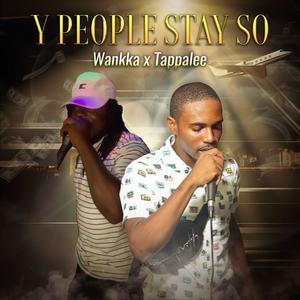 Y People Stay So (feat. Wankka)