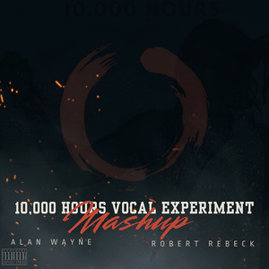 Ten Thousand Hours Vocal Experiment Mashup (Explicit)