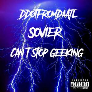 Can't Stop Geeking (feat. Sovier) [Explicit]