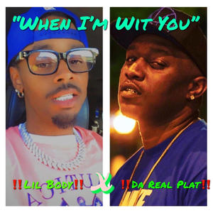 When Im Wit You (feat. Da Real Plat) (Explicit)