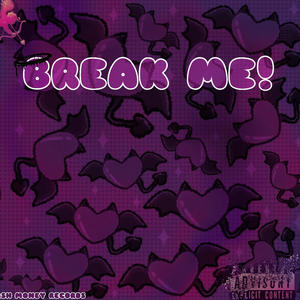 BREAK ME! (3D Spatial Audio) [Explicit]