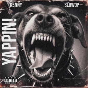 YAPPIN! (feat. Sluwop) [Explicit]