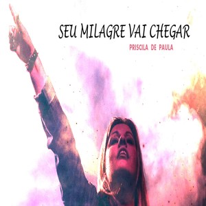 Seu Milagre Vai Chegar