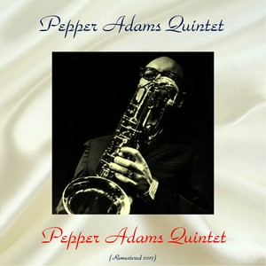 Pepper Adams Quintet (Remastered 2017)