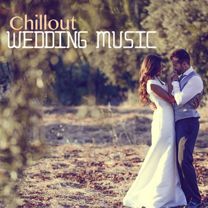 Chillout Wedding Music - Cerimony Party Songs, Honeymoon Lounge Tracks