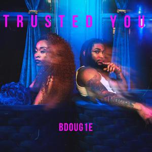 Trusted You (Explicit)
