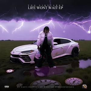 Life Wont Wait EP (Explicit)