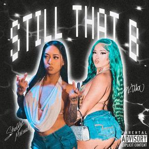 STILL THAT B (Explicit)