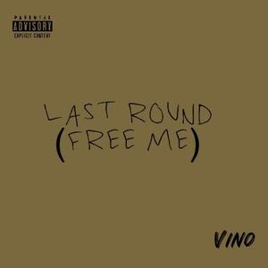LAST ROUND (FREE ME) [Explicit]